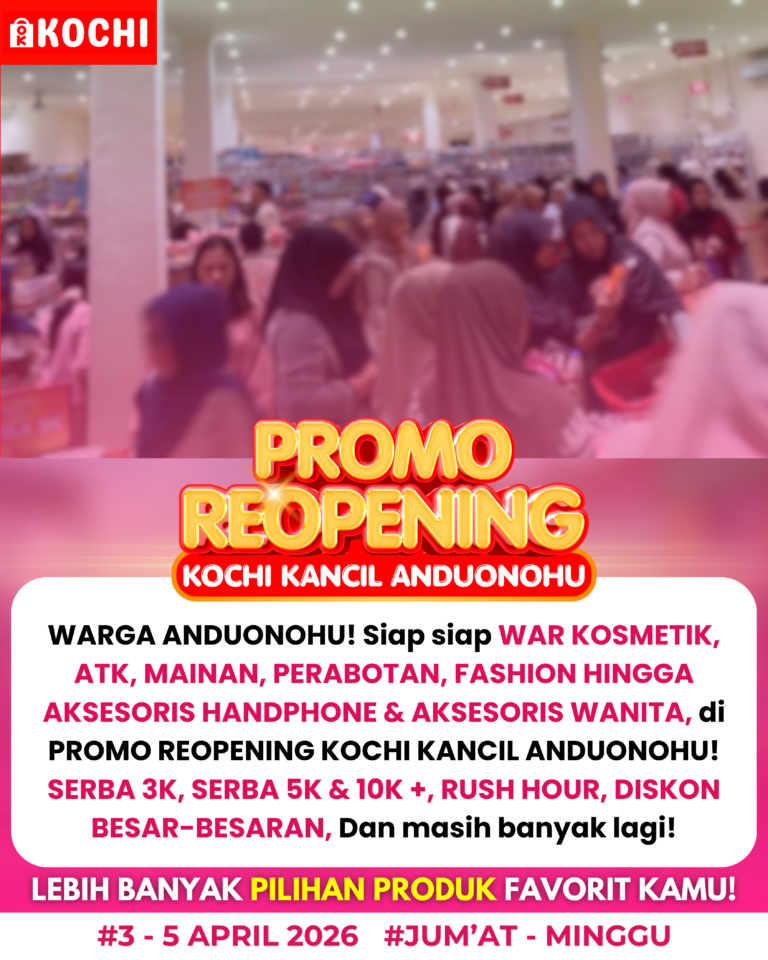 🎉 Siap-Siap “War”! Promo Reopening Kochi Kancil Anduonohu Bertabur Diskon Serba 3K hingga 10K+